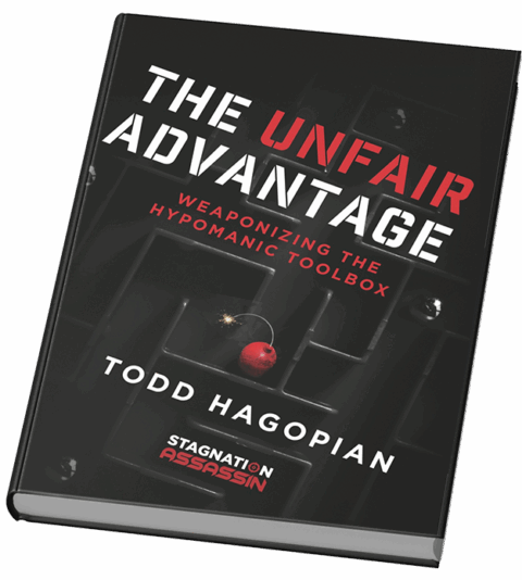 The Unfair Advantage: Weaponizing the Hypomanic Toolbox by Todd Hagopian, book cover